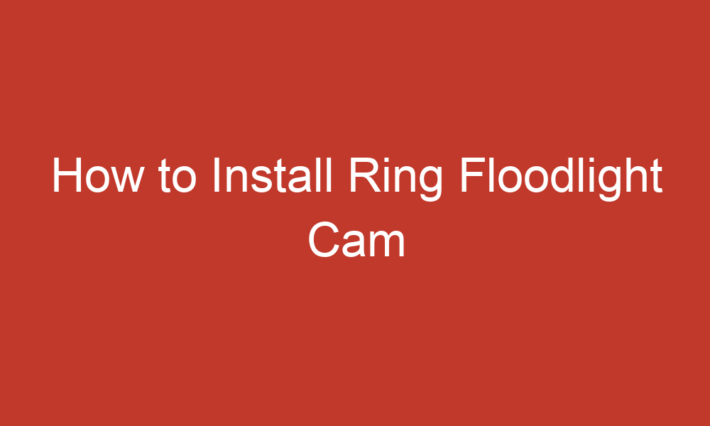 how to install ring floodlight cam 10855
