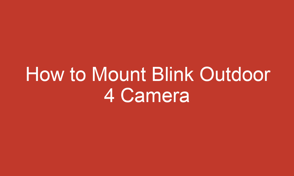 how to mount blink outdoor 4 camera 14079