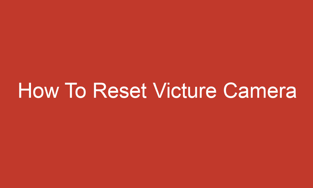 how to reset victure camera 11162