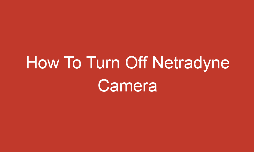 how to turn off netradyne camera 11191