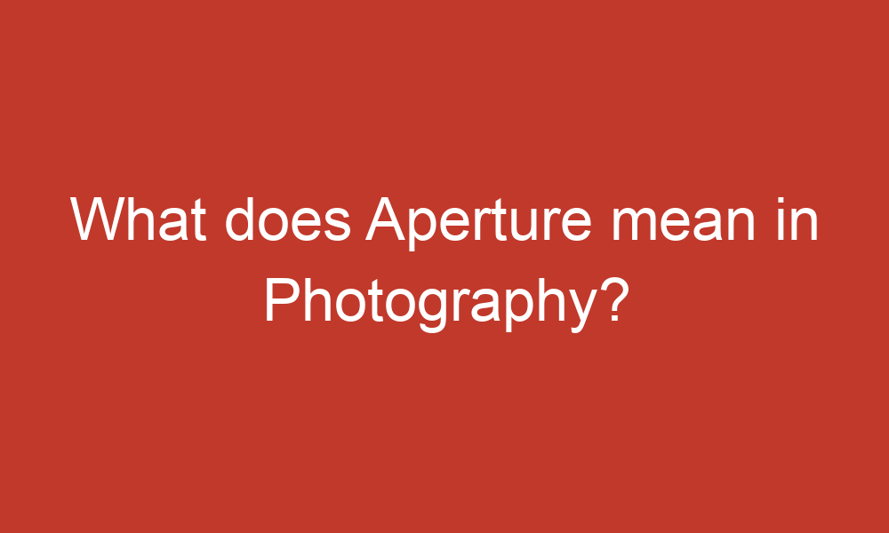 what does aperture mean in photography 3740